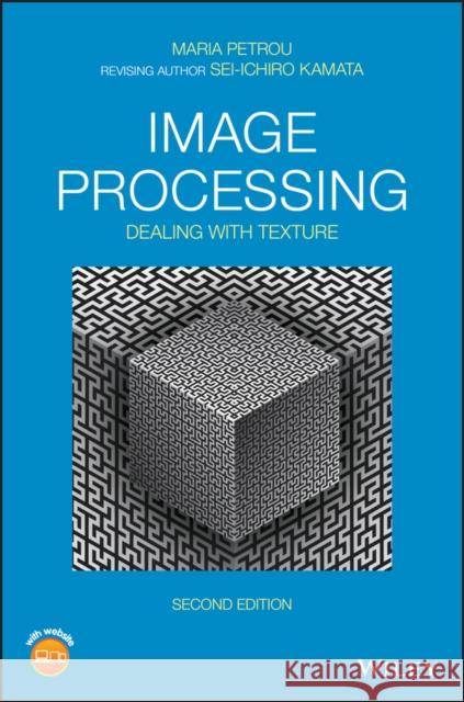 Image Processing: Dealing with Texture Petrou, Maria M. P. 9781119618553 Wiley - książka