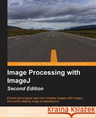 Image Processing with ImageJ - Second Edition Broeke, Jurjen 9781785889837 Packt Publishing - książka