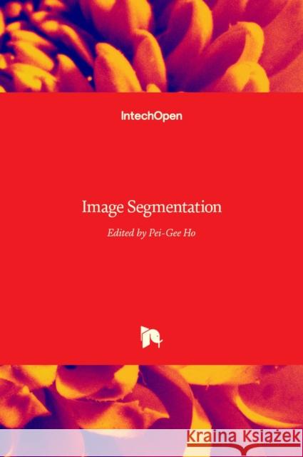 Image Segmentation Pei-Gee Ho 9789533072289 Intechopen - książka