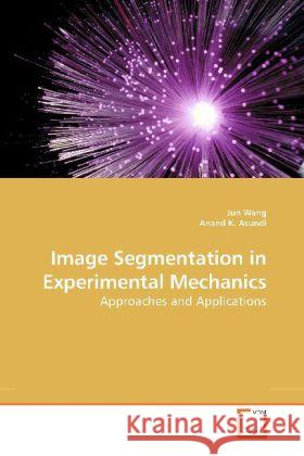 Image Segmentation in Experimental Mechanics : Approaches and Applications Wang, Jun 9783639197358 VDM Verlag Dr. Müller - książka