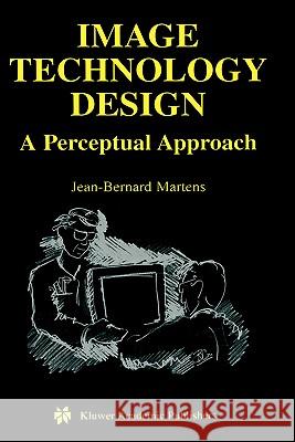 Image Technology Design: A Perceptual Approach Martens, Jean-Bernard 9781402074615 Springer - książka