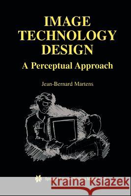 Image Technology Design: A Perceptual Approach Martens, Jean-Bernard 9781461350798 Springer - książka