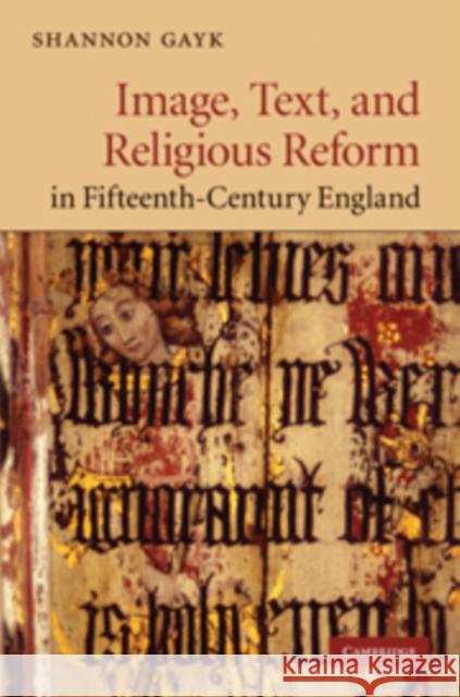 Image, Text, and Religious Reform in Fifteenth-Century England Shannon Gayk 9780521190800 Cambridge University Press - książka