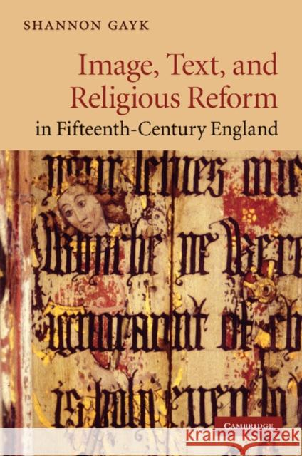 Image, Text, and Religious Reform in Fifteenth-Century England Shannon Gayk   9781107628656 Cambridge University Press - książka