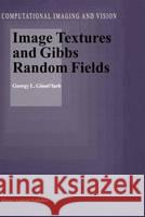 Image Textures and Gibbs Random Fields Georgii L'Vovich Gimel'farb 9780792359616 Kluwer Academic Publishers - książka