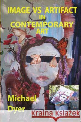 Image vs Artifact in Contemporary Art Dyer, Michael 9781502904270 Createspace - książka