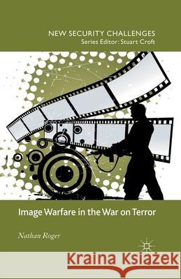 Image Warfare in the War on Terror N. Roger   9781349349081 Palgrave Macmillan - książka