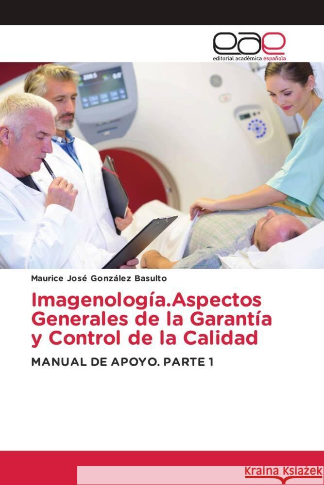 Imagenología.Aspectos Generales de la Garantía y Control de la Calidad González Basulto, Maurice José 9786202246514 Editorial Académica Española - książka