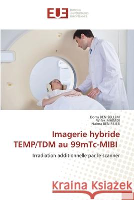 Imagerie hybride TEMP/TDM au 99mTc-MIBI Dorra Be Wifek Mhimdi Naima Be 9786203430103 Editions Universitaires Europeennes - książka