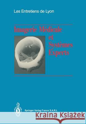 Imagerie Médicale Et Systèmes Experts: Les Entretiens de Lyon Moreau, René 9782817808642 Springer - książka