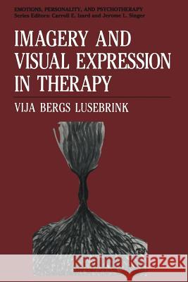 Imagery and Visual Expression in Therapy Vija Bergs Lusebrink 9781475704464 Springer - książka
