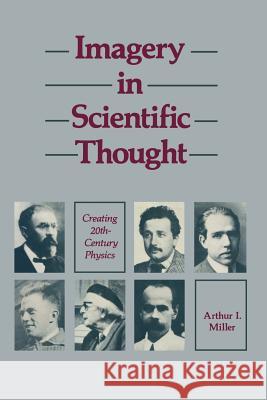 Imagery in Scientific Thought Creating 20th-Century Physics: Creating 20th-Century Physics Miller 9781468405477 Birkhauser - książka