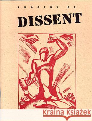 Imagery of Dissent: Protest Art from the 1930's and 1960's Mary L. Muller Elvehjem Museum of Art                   Chazen Museum of Art 9780932900203 Elvehjem Museum of Art - książka