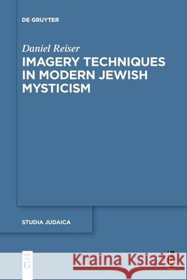 Imagery Techniques in Modern Jewish Mysticism Daniel Reiser 9783110710496 de Gruyter - książka