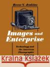 Images and Enterprise: Technology and the American Photographic Industry 1839 to 1925 Jenkins, Reese V. 9780801835490 Johns Hopkins University Press