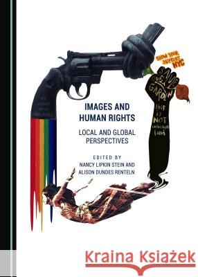 Images and Human Rights: Local and Global Perspectives Alison Dundes Renteln Nancy Lipkin Stein 9781443899888 Cambridge Scholars Publishing - książka