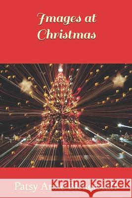 Images at Christmas Patsy Anne Bickerstaff 9781952773235 Wider Perspectives Publishing - książka