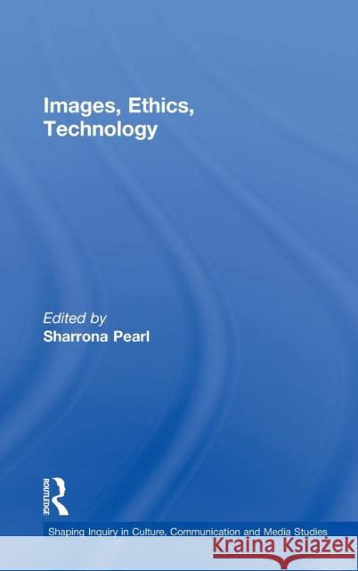 Images, Ethics, Technology Sharrona Pearl   9781138935136 Taylor and Francis - książka
