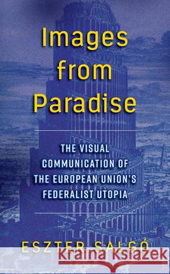 Images from Paradise: The Visual Communication of the European Union's Federalist Utopia  9781785336188 Berghahn Books - książka