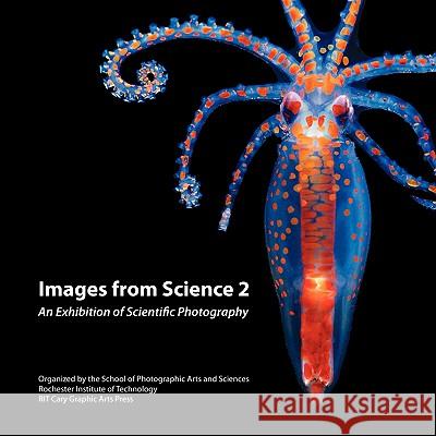 Images from Science 2: An Exhibition of Scientific Photography Andrew Davidhazy Michael Peres 9781933360348 RIT Cary Graphic Arts Press - książka