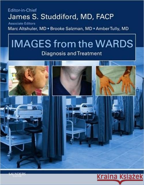 Images from the Wards: Diagnosis and Treatment James S. Studdiford Marc Altshuler Brooke Salzman 9781416063834 W.B. Saunders Company - książka