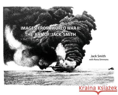 Images from World War II: The Art of Jack Smith Rona Simmons Jack Smith 9780692904145 Not Avail - książka