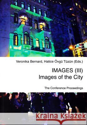 IMAGES (III) - Images of the City : The Conference Proceedings Veronika Bernard Hatice Ovgu Tuzun 9783643905116 Lit Verlag - książka