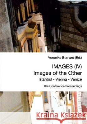 Images (IV) - Images of the Other: Istanbul, Vienna and Venice Veronika Bernard 9783643906588 Lit Verlag - książka