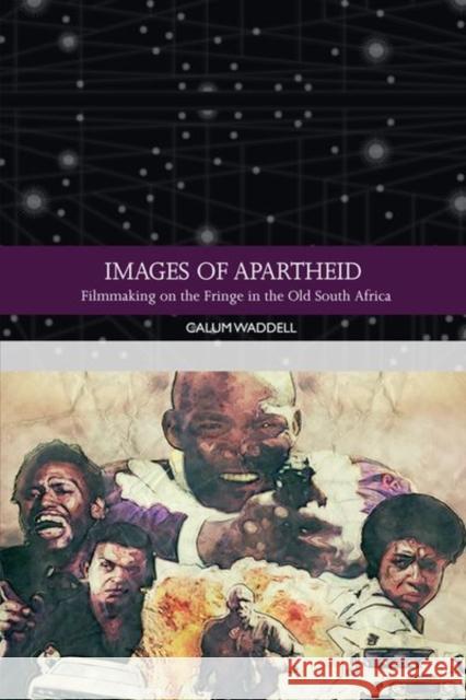 Images of Apartheid: Filmmaking on the Fringe in the Old South Africa Waddell, Calum 9781474450027 EDINBURGH UNIVERSITY PRESS - książka