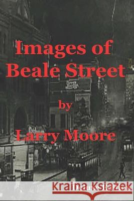 Images of Beale Street Larry Moore 9781079777048 Independently Published - książka