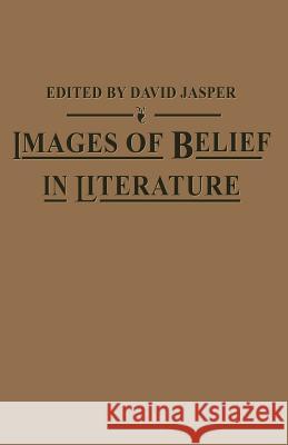 Images of Belief in Literature D. Jasper 9781349174942 Palgrave MacMillan - książka
