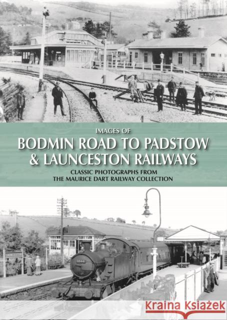 Images of Bodmin Road to Padstow & Launceston Railways Maurice Dart 9780857042002 Halsgrove - książka