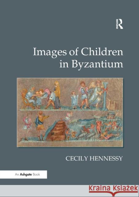Images of Children in Byzantium Cecily Hennessy 9781138265172 Routledge - książka