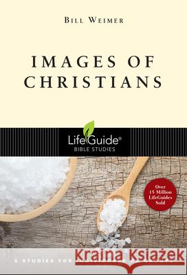 Images of Christians: 8 Studies for Individuals or Groups Weimer, Bill 9780830831180 IVP - książka