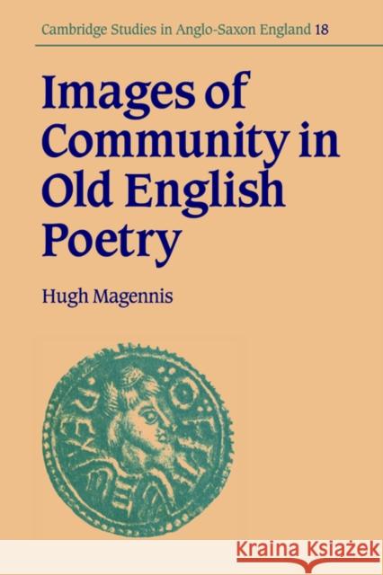 Images of Community in Old English Poetry Hugh Magennis Simon Keynes Andy Orchard 9780521031844 Cambridge University Press - książka