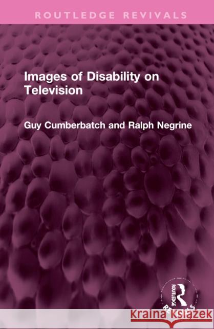 Images of Disability on Television Guy Cumberbatch, Ralph Negrine 9781032375892 Taylor & Francis - książka