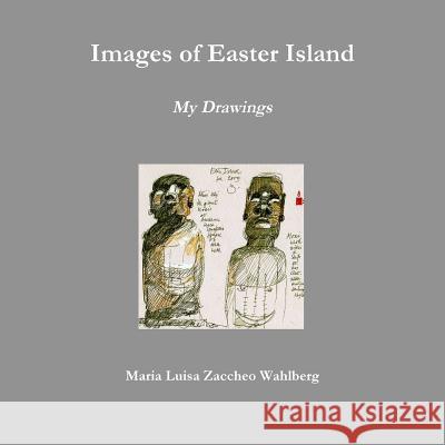 Images of Easter Island Maria Luisa Zaccheo Wahlberg 9781326018917 Lulu.com - książka