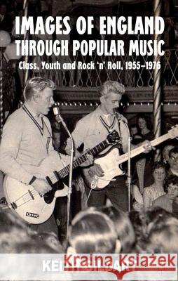 Images of England Through Popular Music: Class, Youth and Rock 'n' Roll, 1955-1976 Gildart, K. 9780230019690 Palgrave MacMillan - książka