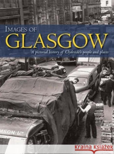 Images of Glasgow: A Pictorial History of Clydeside's People and Places Ian Watson 9781859836651 Breedon Books Publishing Co Ltd - książka