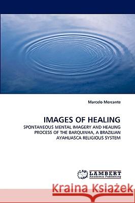 Images of Healing Marcelo Mercante 9783838343044 LAP Lambert Academic Publishing - książka
