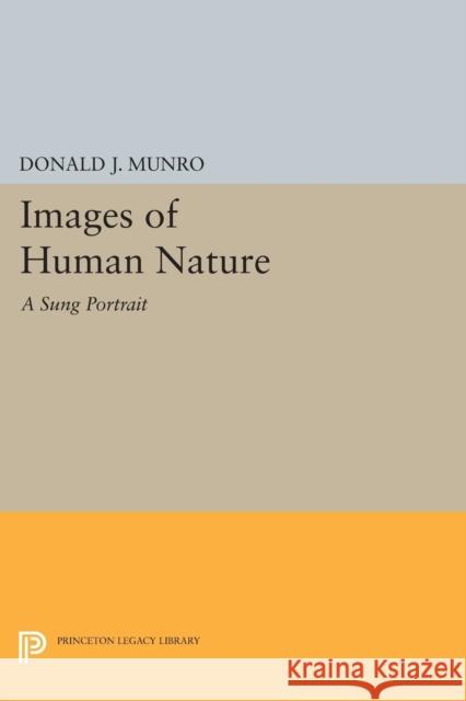 Images of Human Nature: A Sung Portrait Munro, D 9780691609294 John Wiley & Sons - książka