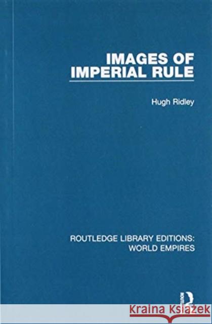 Images of Imperial Rule Hugh Ridley 9781138499263 Routledge - książka