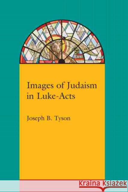 Images of Judaism in Luke-Acts Joseph B. Tyson 9781570039638 University of South Carolina Press - książka