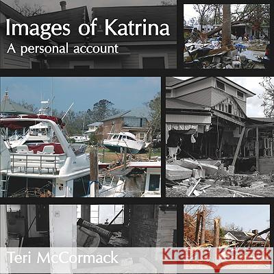 Images of Katrina: A Personal Account McCormack, Teri 9781425914073 Authorhouse - książka