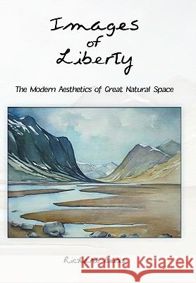 Images of Liberty: The Modern Aesthetics of Great Natural Space Richard Bevis, Bevis 9781426924248 Trafford Publishing - książka