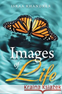 Images of Life Israa Khandker 9781664130890 Xlibris Us - książka