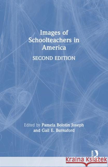 Images of Schoolteachers in America Pamela Bolotin Joseph Gail E. Burnaford 9780805830873 Lawrence Erlbaum Associates - książka