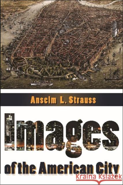 Images of the American City Anselm L. Strauss 9781412853828 Transaction Publishers - książka