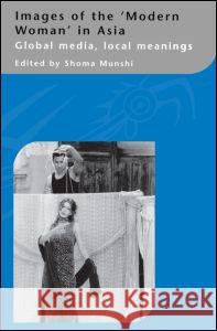 Images of the Modern Woman in Asia Shoma Munshi 9780700713530 Taylor & Francis Ltd - książka