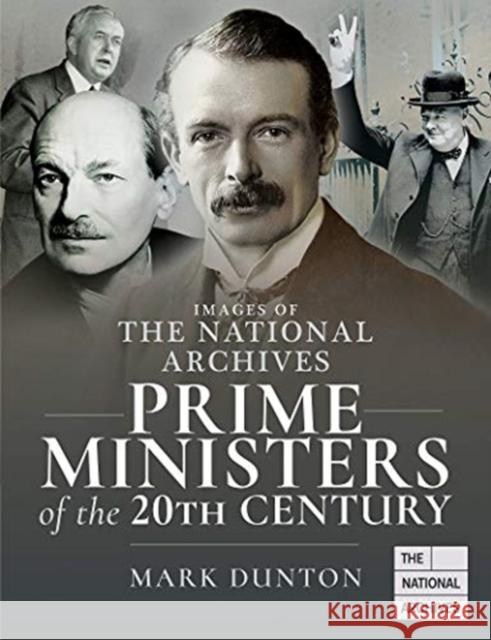 Images of The National Archives: Prime Ministers of the 20th Century Mark Dunton 9781526729491 Pen and Sword History - książka